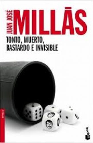 Tonto, muerto, bastardo e invisible- Juan José Millás.